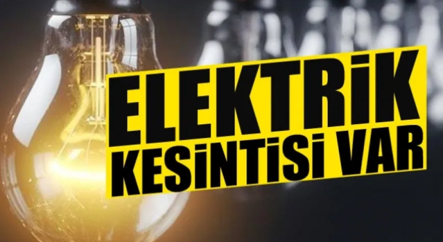 Dikkat! Cumartesi Buralarda Elektrik Olmayacak