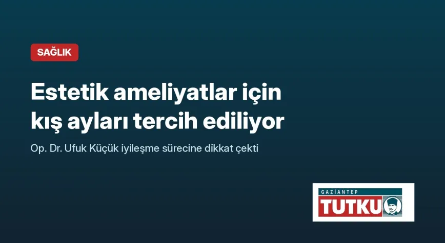 Estetik ameliyatlar için kış ayları tercih ediliyor: İyileşme sürecinde nelere dikkat edilmeli?