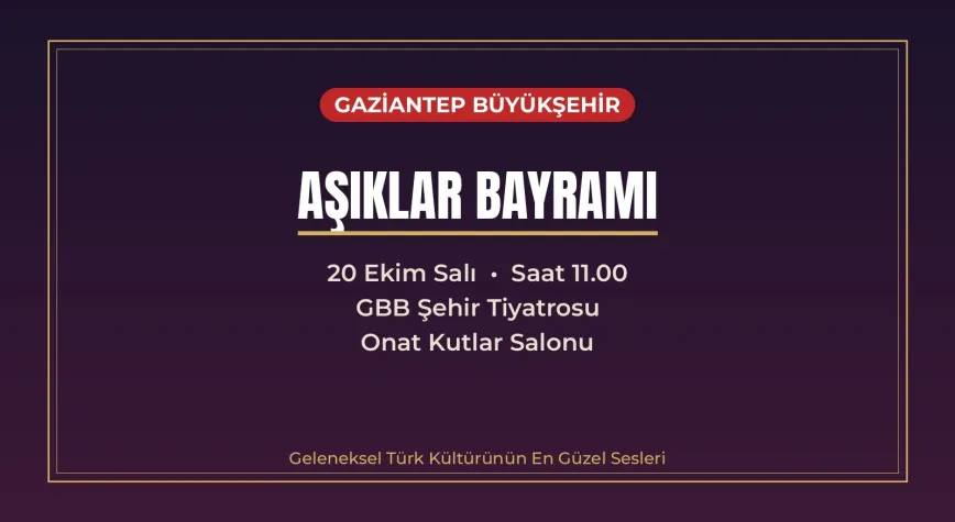 Gaziantep Büyükşehir’den “Aşıklar Bayramı”: Geleneksel Türk kültürünün sesleri 20 Ekim’de sahnede