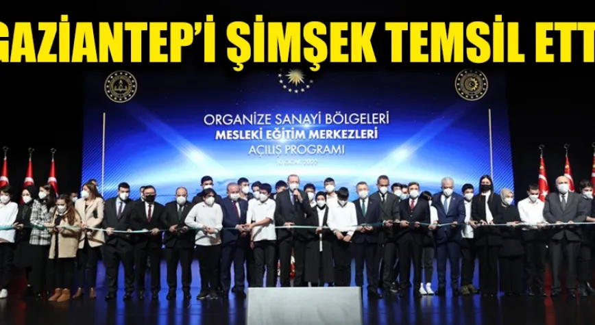 Gaziantep’i Şimşek temsil etti