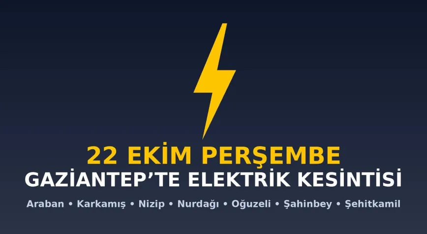 Gaziantep’te yarın 7 ilçede elektrik kesintisi: İşte etkilenecek sokaklar