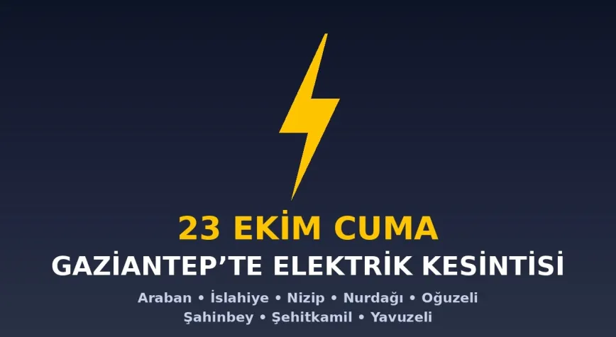 Gaziantep’te yarın 8 ilçede elektrik kesintisi: İşte etkilenecek sokaklar