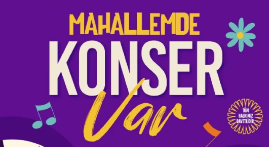  “MAHALLEMDE KONSER VAR” ETKİNLİĞİ BAŞLIYOR