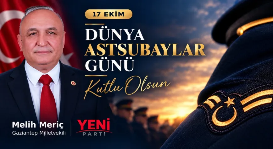 Melih Meriç’ten 17 Ekim Dünya Astsubaylar Günü mesajı
