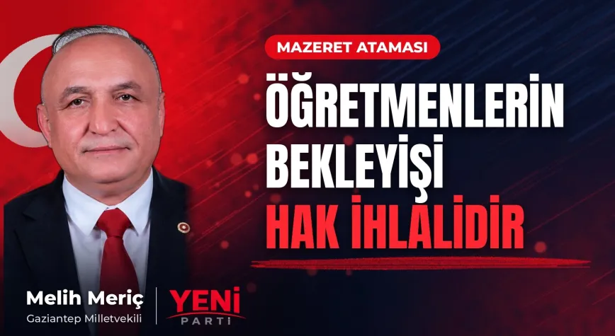 Melih Meriç’ten mazeret ataması bekleyen öğretmenler için çağrı: ‘Açık bir hak ihlalidir’
