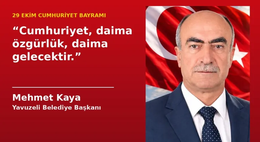 Yavuzeli Belediye Başkanı Mehmet Kaya’dan 29 Ekim mesajı: “Cumhuriyet, daima özgürlük, daima gelecektir”