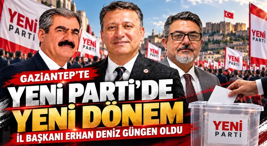 YENİ Parti Gaziantep’te Erhan Deniz Güngen'e devam dedi
