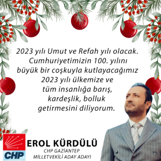 CHP Gaziantep Milletvekili Aday adayı Erol Kürdülü  Yeni Yıl Mesajı
